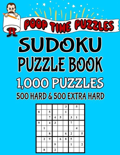 Poop Time Puzzles Poop Time Puzzles Sudoku Puzzle Book, 1,000 Puzzles, 500 Hard and 500 Extra Hard: Work Them Out With a Pencil, You'll Fe, Book 10, (Paperback)
