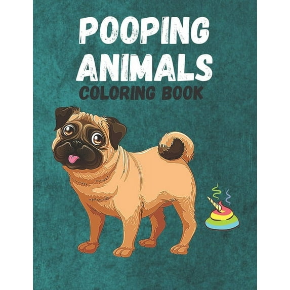 Pooping Animals: A Funny Coloring Book for Adults: An Adult Coloring Book for Animal Lovers for Stress Relief & Relaxati, (Paperback)