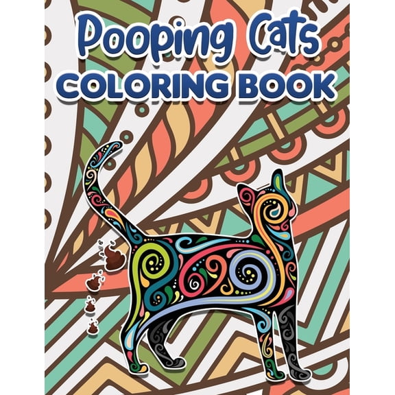 Pooping Cats Coloring Book: Funny Coloring Pages for Adult Relaxation Anti Stress Hilarious Gag Gift Idea for Rude Cat Lovers Stress Relief Farting Pooping Animals (Paperback)