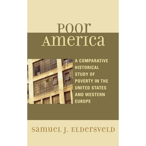 Poor America: A Comparative-Historical Study of Poverty in the U.S. and Western Europe, (Hardcover)