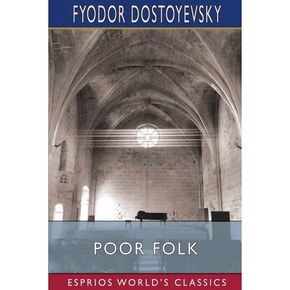 Poor Folk (Esprios Classics): Translated by C. J. Hogarth, (Paperback)