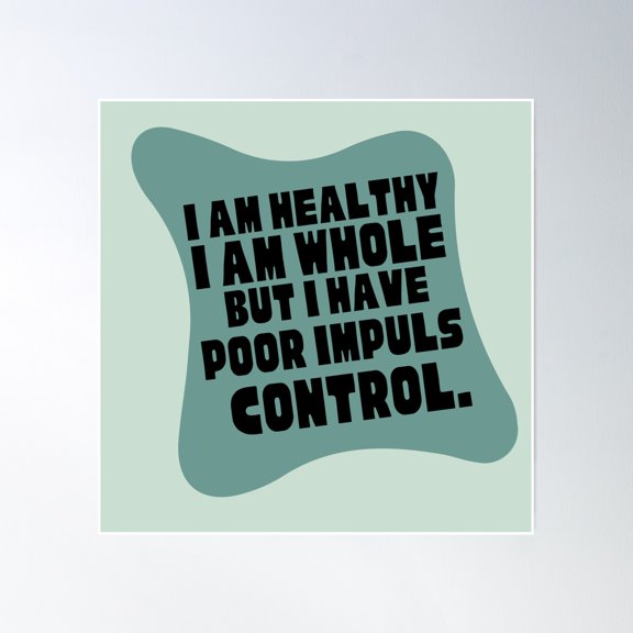 Poor Impulse Control Poster Wall Art, Modern Wall Decor, 24x24 UNFRAMED