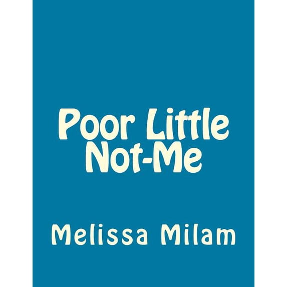 Poor Little Not-Me, (Paperback)