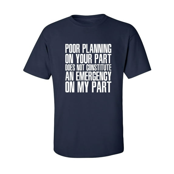Poor Planning On Your Part Adult Short Sleeve T-shirt