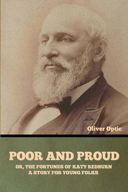 Poor and Proud; Or, The Fortunes of Katy Redburn: A Story for Young Folks, (Paperback)