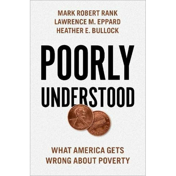 Pre-Owned Poorly Understood: What America Gets Wrong about Poverty (Hardcover) 0190881380 9780190881382