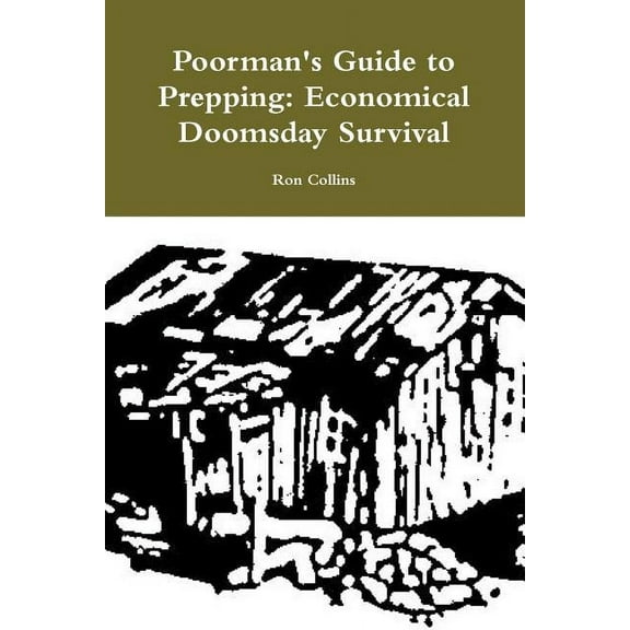 Poorman's Guide to Prepping: Economical Doomsday Survival (Paperback)