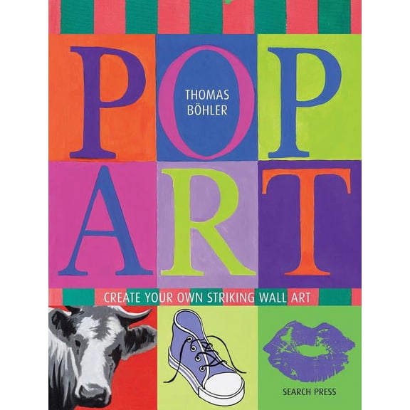 Pop Art: Create Your Own Striking Wall Art (Paperback) by Thomas Bhler