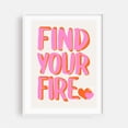 thumbnail image 1 of Pop Art: Find Your Fire - Typography Motivational Inspirational Quote Modern Art Illustration Pop Art White Framed Wall Art Print 6 x 8 inches, 1 of 1