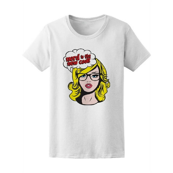 Pop Art Nerd Is The New Cool T-Shirt Women -Image by Shutterstock, Female Medium