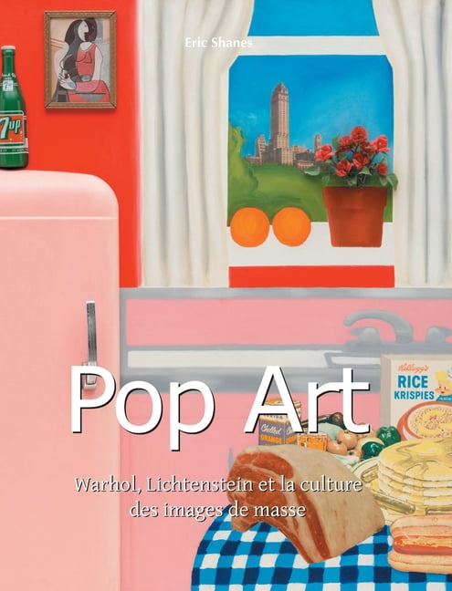 Pop Art: Warhol, Lichtenstein et la culture des images de masse, (Hardcover)
