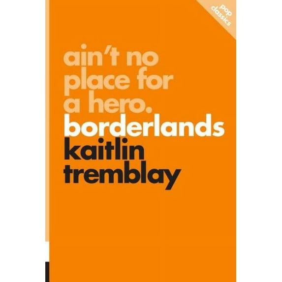 Pop Classics: Ain't No Place for a Hero : Borderlands (Series #8) (Paperback)