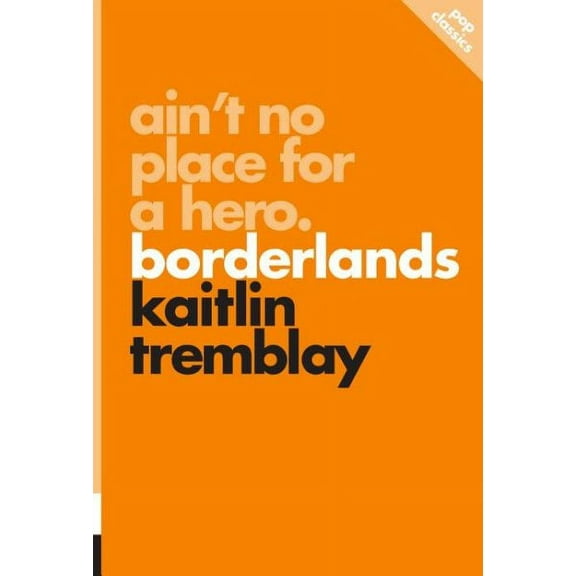 Pop Classics: Ain't No Place for a Hero : Borderlands (Series #8) (Paperback)