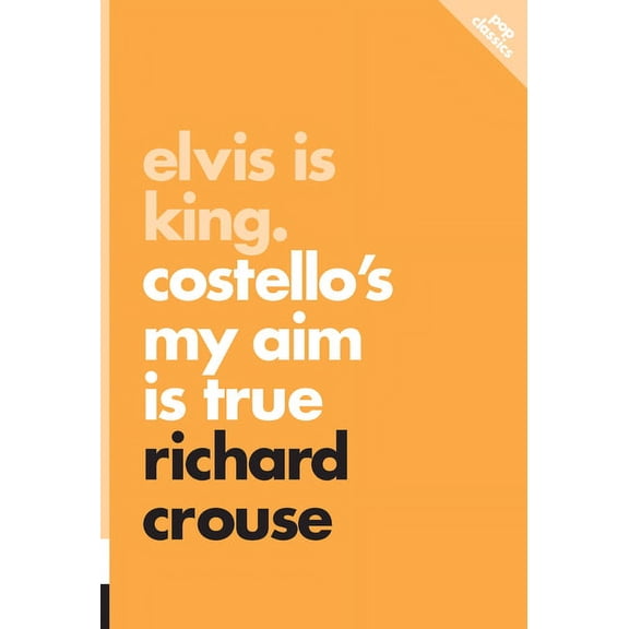 Pop Classics: Elvis Is King : Costello's My Aim Is True (Series #4) (Paperback)