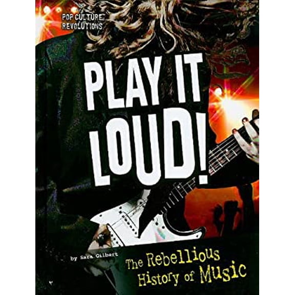 Pre-Owned Play It Loud!: The Rebellious History of Music (Pop Culture Revolutions) Hardcover
