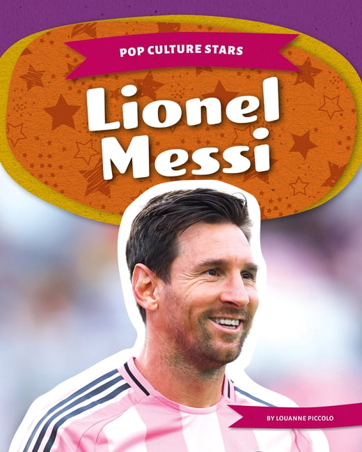 Pop Culture Stars Lionel Messi, (Hardcover)