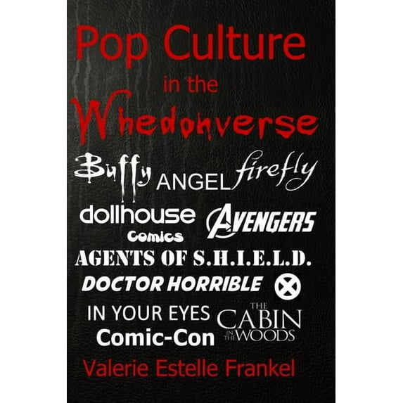 Pop Culture in the Whedonverse: All the References in Buffy, Angel, Firefly, Dollhouse, Agents of S (Paperback) by Valerie Estelle Frankel