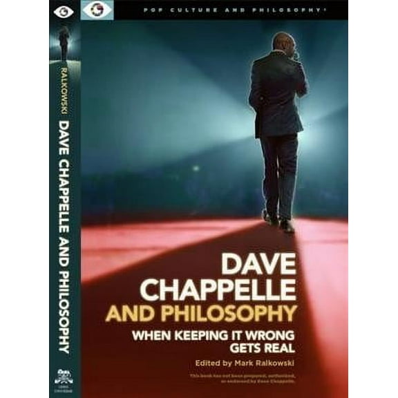Pop Culture and Philosophy: Dave Chappelle and Philosophy: When Keeping It Wrong Gets Real (Paperback)