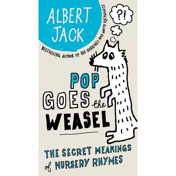 Pre-Owned Pop Goes the Weasel: Pop Goes the Weasel: The Secret Meanings of Nursery Rhymes (Paperback) 0399535551 9780399535550