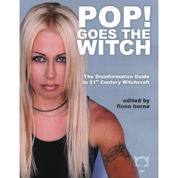 Pre-Owned Pop! Goes the Witch: The Disinformation Guide to 21st Century Witchcraft (Paperback) 0972952950 9780972952958