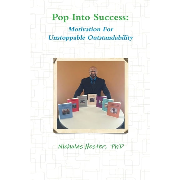 Pop Into Success: Motivation For Unstoppable Outstandability, (Paperback)