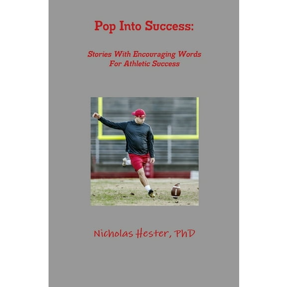 Pop Into Success: Stories With Encouraging Words For Athletic Success, (Paperback)