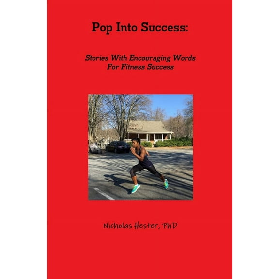 Pop Into Success: Stories With Encouraging Words For Fitness Success, (Paperback)