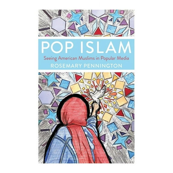Pop Islam: Seeing American Muslims in Popular Media, (Hardcover)