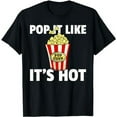 thumbnail image 1 of Pop It Like It's Hot Popcorn Cinema Movie Snack T-Shirt, 1 of 5