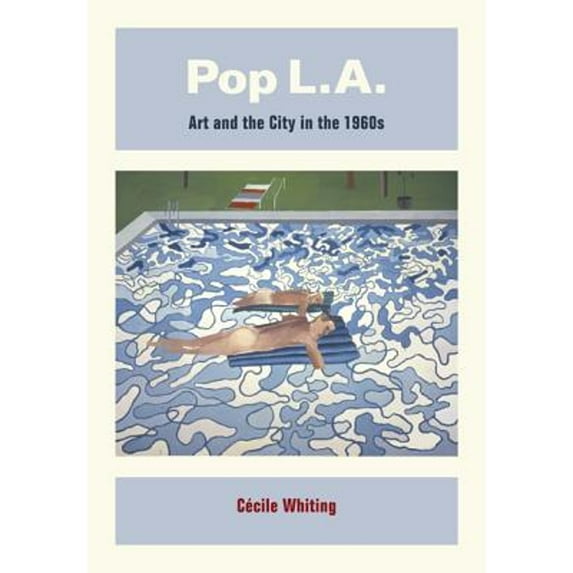 Pop L.A. : Art and the City in the 1960s (Edition 1) (Hardcover)