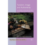 Pop Music, Culture and Identity Fandom, Image and Authenticity Joy Devotion and the Second Lives of Kurt Cobain and Ian Curtis, Paperback