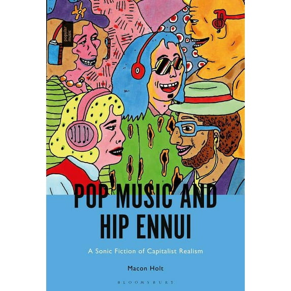 Pop Music and Hip Ennui: A Sonic Fiction of Capitalist Realism, (Hardcover)