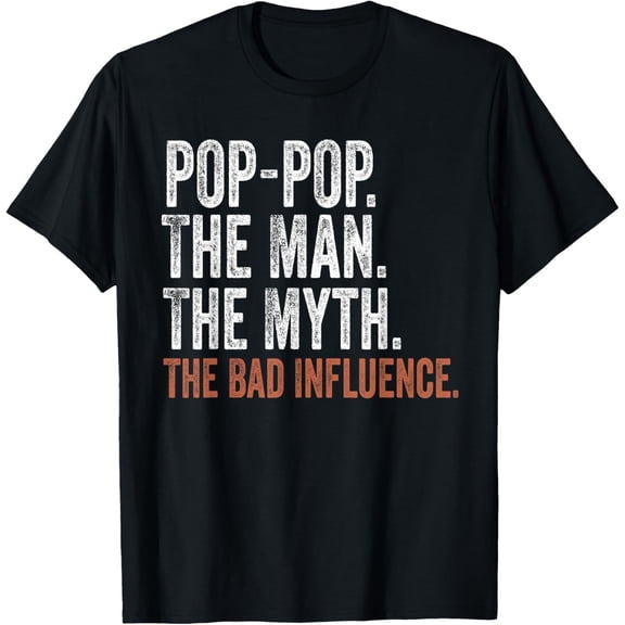 Pop-Pop The Man The Myth The Bad Influence Father's Day T-Shirt