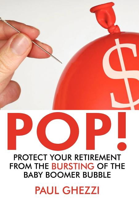 Pop!: Protect Your Retirement from the Bursting of the Baby Boomer Bubble (Hardcover)