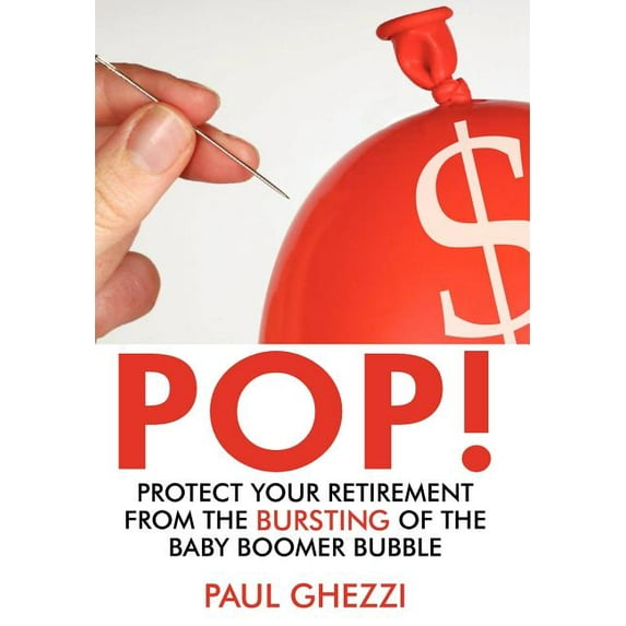 Pop!: Protect Your Retirement from the Bursting of the Baby Boomer Bubble (Hardcover)