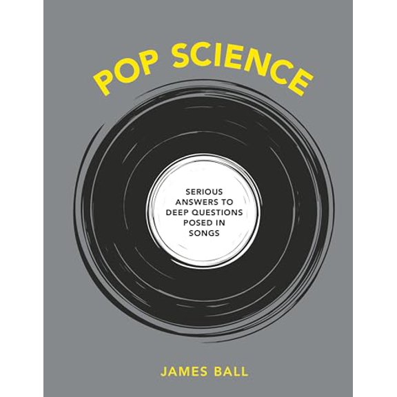 Pre-Owned Pop Science: Serious Answers to Deep Questions Posed in Songs (Hardcover) 198485626X 9781984856265