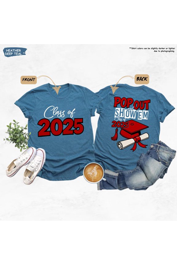 Pop Out And Show Em Shirts, Class Of 2025 Tee, Senior Class Gift, Graduation, Senior Mom, Highschool, Collage Grad, Student Grad Shirt TSHIRT All Size S-5XL