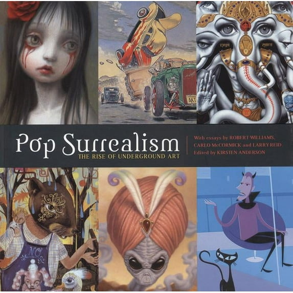 Pop Surrealism: The Rise of Underground Art, (Hardcover)