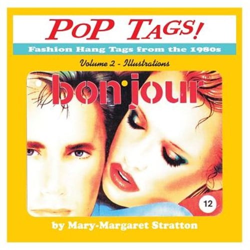 Pop Tags Volume 2 - Illustrations: Fashion Hang Tags from the 1980s