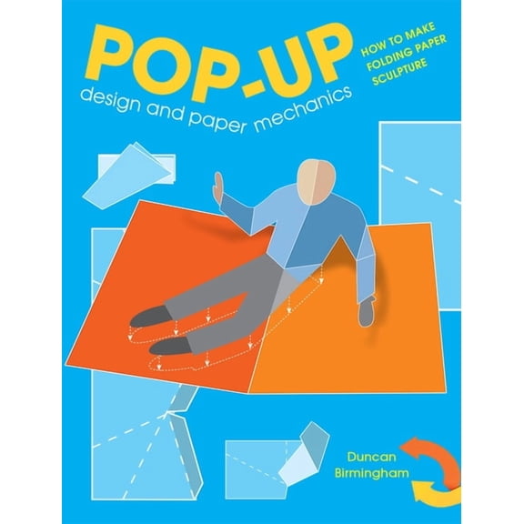 Pop-Up Design and Paper Mechanics: How to Make Folding Paper Sculpture, (Paperback)