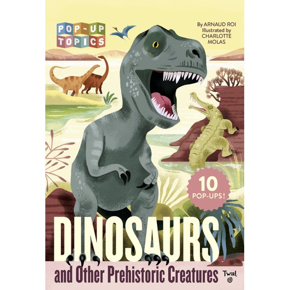 Pop-Up Topics Pop-Up Topics: Dinosaurs and Other Prehistoric Creatures, Book 1, (Hardcover)