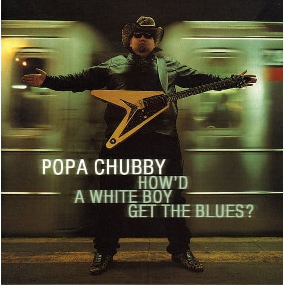Popa Chubby - How'd A White Boy Get The Blues? - Rock - CD