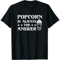 thumbnail image 1 of Popcorn Is Always The Answer Popcorn Lover Funny Gift Shirt, 1 of 3
