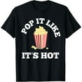thumbnail image 1 of Popcorn Pop It Like It's Hot T Shirt T-Shirt, 1 of 4