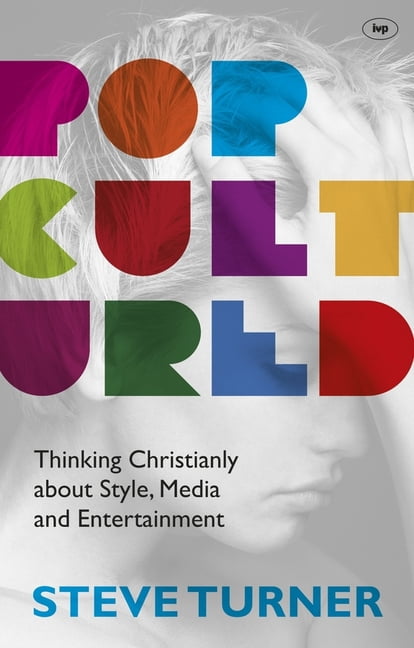 Popcultured: Thinking Christianly about Style, Media and Entertainment ...