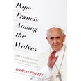 thumbnail image 1 of Pope Francis Among the Wolves: The Inside Story of a Revolution, (Paperback), 1 of 1