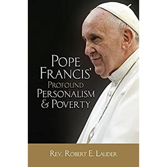 Pre-Owned Pope Francis' Profound Personalism & Poverty (Paperback) 1933066199 9781933066196