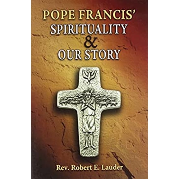 Pre-Owned Pope Francis' Spirituality & Our Story (Paperback) 1933066172 9781933066172