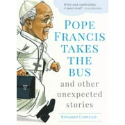 Pope Francis Takes the Bus, and Other Unexpected Stories (Paperback)