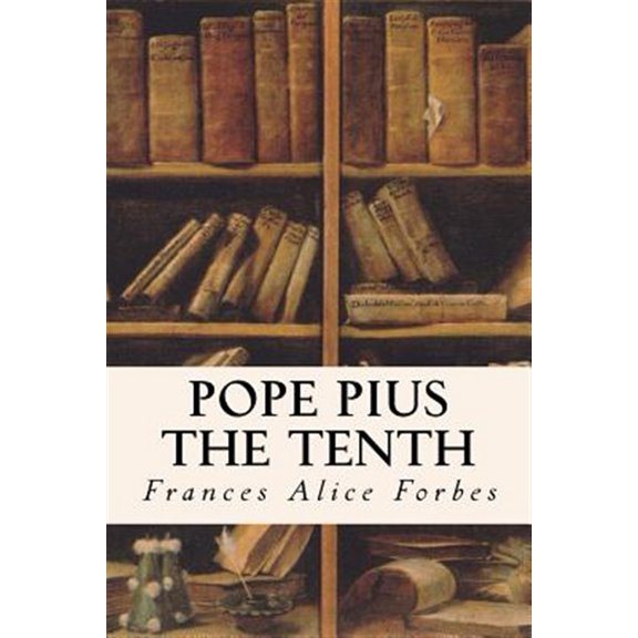 Pope Pius the Tenth (Paperback) by Frances Alice Forbes